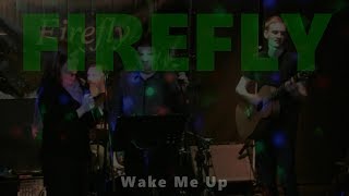 Wake Me Up | FIREFLY | Clonakilty