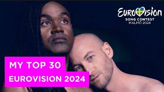 MY TOP 30 (NEW: 🇮🇸🇷🇸🇦🇺) | Eurovision 2024