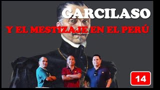 Garcilaso y el mestizaje en el Perú. T2E14