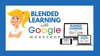 The Blended Learning with Google Workshop