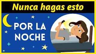 💙 10 Hábitos EN LA NOCHE que están ARRUINANDO tu vida ✨ Hábitos Nocturnos que DEBES EVITAR !!!