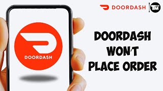 Doordash App Won’t Let Me Place Order: How to Fix Doordash App Won’t Let Me Place Order (Fixed)