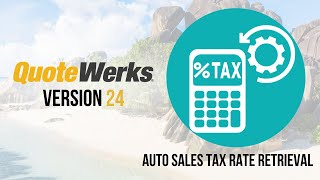 QuoteWerks v24: Auto Address Fix and Realtime Sales Tax