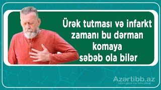 Ürək tutması və infarkt zamanı bu dərman komaya səbəb ola bilər