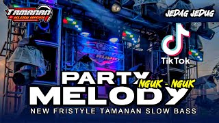 DJ PARTYY MELODY 2023 JEDAG JEDUG GLERR 2023 @TAMANANSLOWBASS2