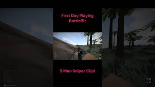 First Day Playing BattleBit - 5 Man Sniper Clip!