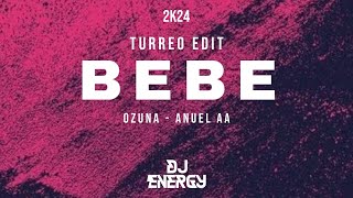 BEBE - @Ozuna, @AnuelAA - (Turreo Edit) ✘ DJ ENERGY