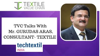 TVC Talks With Mr. GURUDAS ARAS, CONSULTANT- TEXTILE