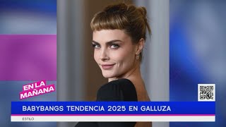 Babybangs tendencia 2025 en galluza | En La Mañana