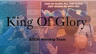 King Of Glory // RTCM Worship Team // August 13, 2023