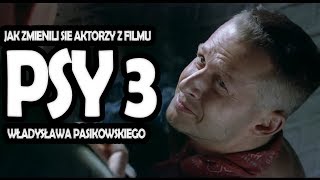 Jak zmienili się aktorzy z filmu PSY 3? | ZOBACZ |