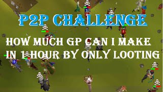 OSRS | P2P Challenge | How Much Gp Can I Make In 1 Hour By Only Looting