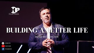 Josh Melancon - Building a Better Life - June 11th, 2023