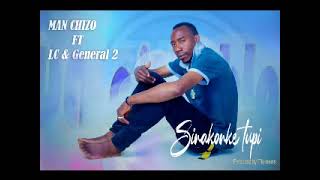 Man Chizo ft LC and General 2 – Sinakonde Tupi – Prod by Tito Beats