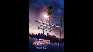 Ms. Marvel - TRAILER REACTION AND INITIAL THOUGHTS!