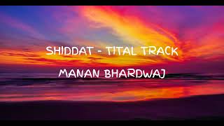 Shiddat - Title Song (Lyrical) | Manan Bhardwaj | Shiddat | Sunny Kaushal | Radhika Madan