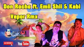 DON ROCHO FT  EMII SHII & KABI VAPOR RMX ALE BURGOS DJ 2022