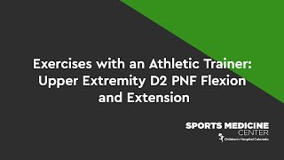 Exercises with an Athletic Trainer: Upper Extremity D2 PNF Flexion and Extension