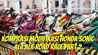 KOMPILASI MODIFIKASI HONDA SONIC ALA ALA ROAD RACE PART 2