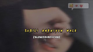 Surili ankhiyon wale [ slowed & reverb ] Mood changer