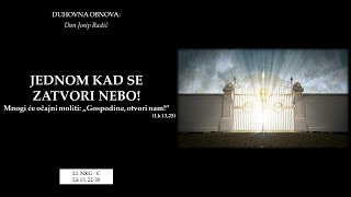 JEDNOM KAD SE ZATVORI NEBO! Mnogi će očajni moliti: „Gospodine, otvori nam!” (Lk 13,25)