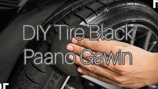 DIY Paano nga ba Gumawa ng Home Made Tire Black para sa mga gulong natin