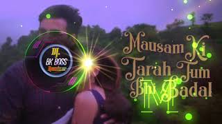 Mausam Ki Tarah tum Bhi Badal To Na Jaoge💗Hard Dholki Electro Combination Mix Hindi Dj Song 💗Bk Boss