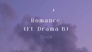 2Scratch - Romance. ft. Drama B (Official Audio)