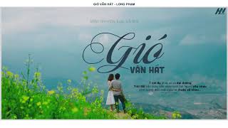 Gió Vẫn Hát  -  Long Phạm  - Lyrics Video