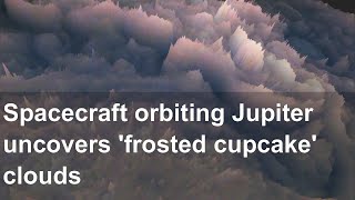 Spacecraft orbiting Jupiter uncovers 'frosted cupcake' clouds