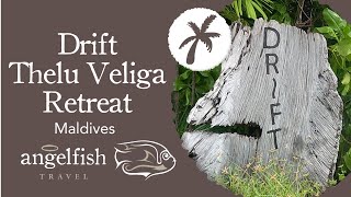 Drift Thelu Veliga Retreat - Pristine Maldives Sanctuary