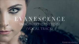 Evanescence - Imaginary (Synthesis) [Official Vocal Track]