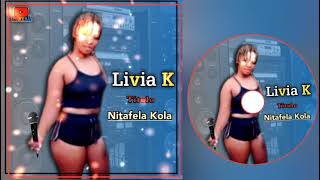 Livia K__Nitafela Kola (Official Audio)