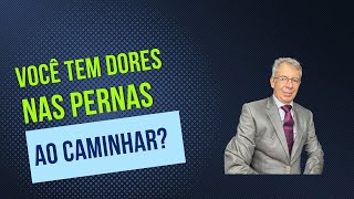 Dores nas pernas ao caminhar!