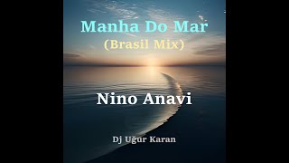 Manha Do Mar (Brasil Mix) NİNO ANAVİ