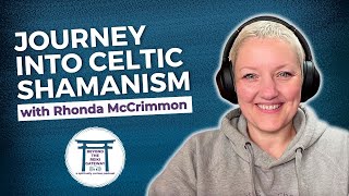 S5 Ep3  - Journey into Celtic Shamanism with Rhonda McCrimmon