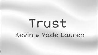 Kevin, Yade Lauren - Trust , Lyrics