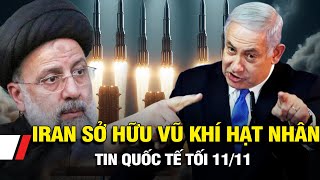 Tin Chiến Sự Tối 11/11: Thủ tướng Israel chỉ đạo từ HẦM BÍ MẬT, Iran sở hữu VŨ KHÍ HẠT NHÂN