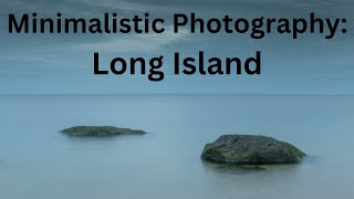 Minimalistic Photography: Long Island