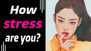 how stress are you? personality test