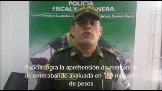 Policía logra aprehender mercancía de contrabando avaluada en 180 millones de pesos