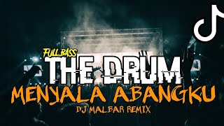 DJ MENYALA ABANGKUH X THE DRUM FULLBASS DJ MALBAR REMIX BASSGANGGA NEW 2024