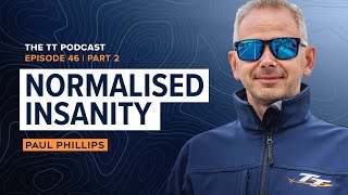 Paul Phillips: Normalised Insanity | The TT Podcast - E46.2