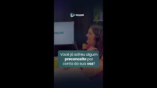 Já sofreu preconceito por causa da sua voz