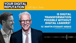 Martin Stewart-Weeks: Is digital transformation truly possible without digital leaders?