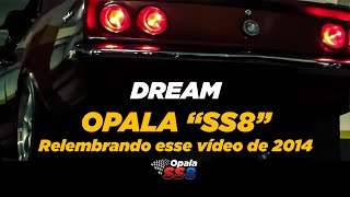 OPALA SS8 em um vídeo NOSTÁLGICO de 2014: DREAM