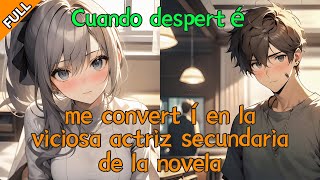 【FULL】Cuando desperté, me convertí en la viciosa actriz secundaria de la novela.