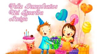 Feliz Cumpleaños - Mi querida Amiga