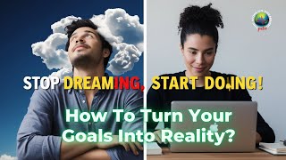 From Dreaming To Doing :The Secret to Turning Your Goals into Reality I Stop Procrastinating#action