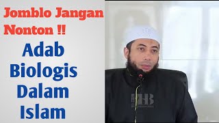 Begini Adab Biologis Dalam Islam - Ustadz Khalid Basalamah